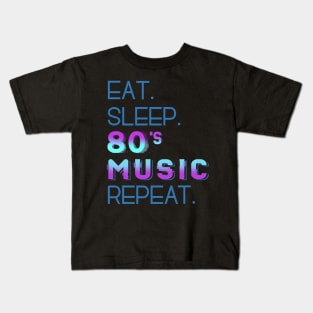 eat sleep 80'S MUSIC repeat Kids T-Shirt